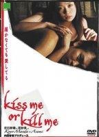 Kiss Me or Kill Me 2005 film nackten szenen