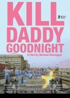 Kill Daddy Good Night 2009 film nackten szenen