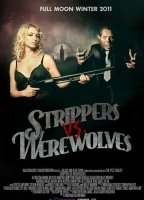 Strippers vs Werewolves 2012 film nackten szenen