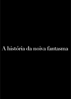 A História da Noiva Fantasma (2012) Nacktszenen