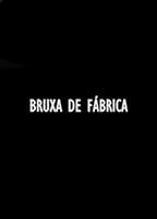 Bruxa de Fábrica 2015 film nackten szenen