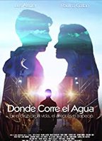 Donde Corre el Agua 2017 film nackten szenen