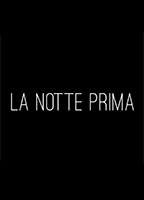 La Notte Prima 2018 film nackten szenen