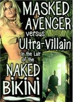 Masked Avenger Versus Ultra-Villain in the Lair of the Naked Bikini 2020 film nackten szenen
