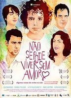 Não Se Pode Viver Sem Amor 2010 film nackten szenen