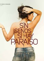 Sin Senos Sí Hay Paraiso 2016 film nackten szenen
