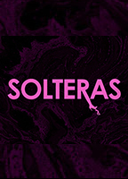 Solteras (2013) Nacktszenen