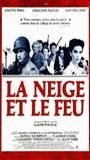 La Neige et le feu 1991 film nackten szenen