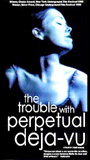 The Trouble with Perpetual Deja-Vu (1999) Nacktszenen